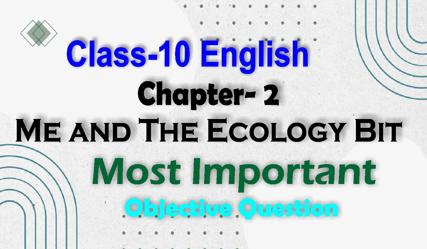 10th Class Chapter 2 Me And The Ecology Bit Most Important Objective Question Answer